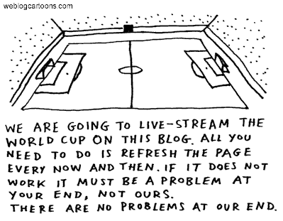 We are going to live-stream the world cup on this blog.